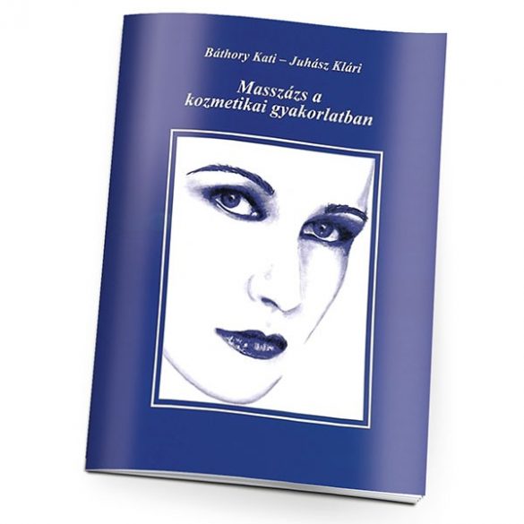 Cover of BÁTHORY KATI- JUHÁSZ KLÁRI: BŐRTÍPUSOK A KOZMETIKAI GYAKORLATBAN