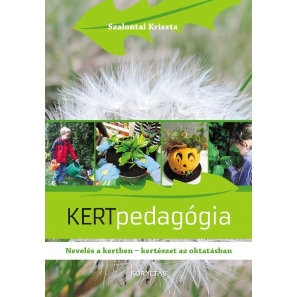 Cover of SZALONTAI KRISZTA: KERTPEDAGÓGIA - NEVELÉS A KERTBEN - KERTÉSZET AZ OKTATÁSBAN