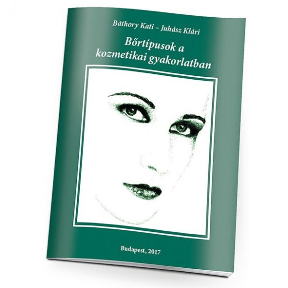 Cover of BÁTHORY KATI- JUHÁSZ KLÁRI: BŐRTÍPUSOK A KOZMETIKAI GYAKORLATBAN.1