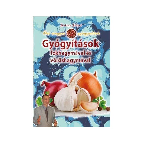 Cover of KOVÁCS JÓZSEF: ŐSI MAGYAR GYÓGYMÓDOK III. GYÓGYÍTÁSOK FOKHAGYMÁVAL ÉS VÖRÖSHAGYMÁVAL