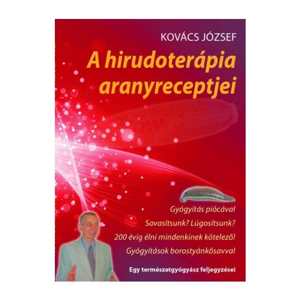 Cover of KOVÁCS JÓZSEF: A HIRUDOTERÁPIA ARANYRECEPTJEI
