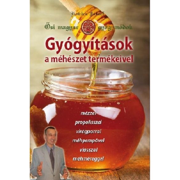 Cover of KOVÁCS JÓZSEF: ŐSI MAGYAR GYÓGYMÓDOK II. GYÓGYÍTÁS A MÉHÉSZET TERMÉKEIVEL