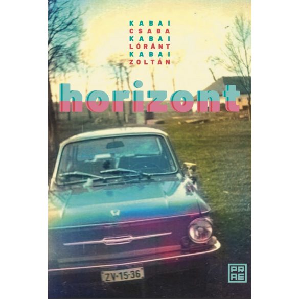 Cover of KABAI CSABA - KABAI LÓRÁNT – KABAI ZOLTÁN: HORIZONT