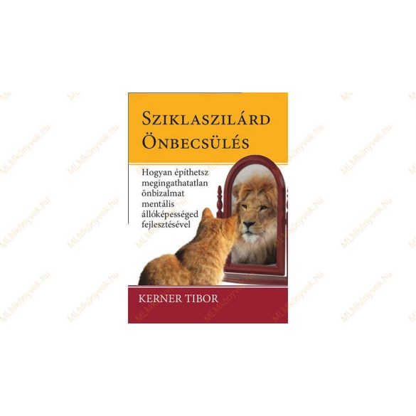 Cover of Kerner Tibor: Sziklaszilárd önbecsülés