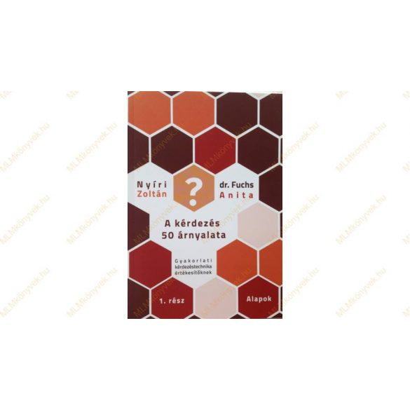 Cover of Nyíri Zoltán, dr. Fuchs Anita: A kérdezés 50 árnyalata - 1. rész: 