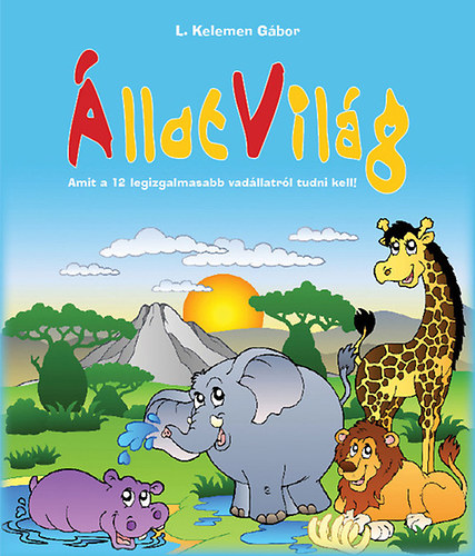 L. Kelemen Gábor: ÁLLATVILÁG, AMIT A 12 LEGIZGA...